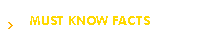 MUST KNOW FACTS